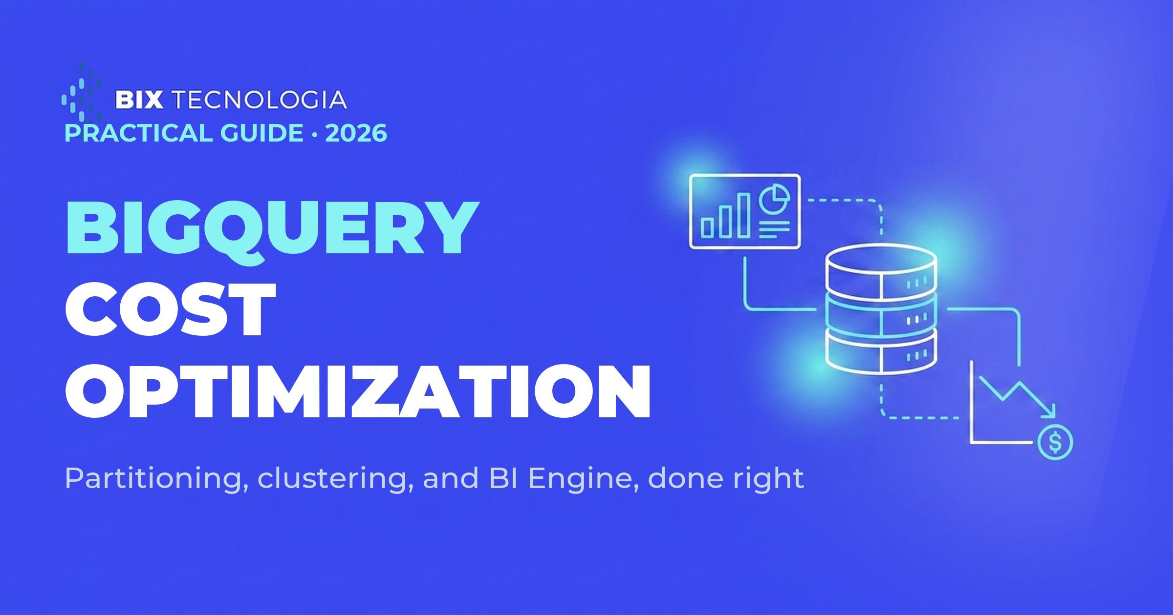 BigQuery cost optimization: how to implement partitioning, clustering, and BI Engine